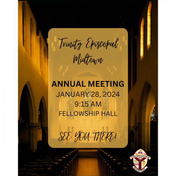 Trinity's 2024 Annual Parish Meeting is this Sunday, January 28th at 9:15 am in the Fellowship Hall.